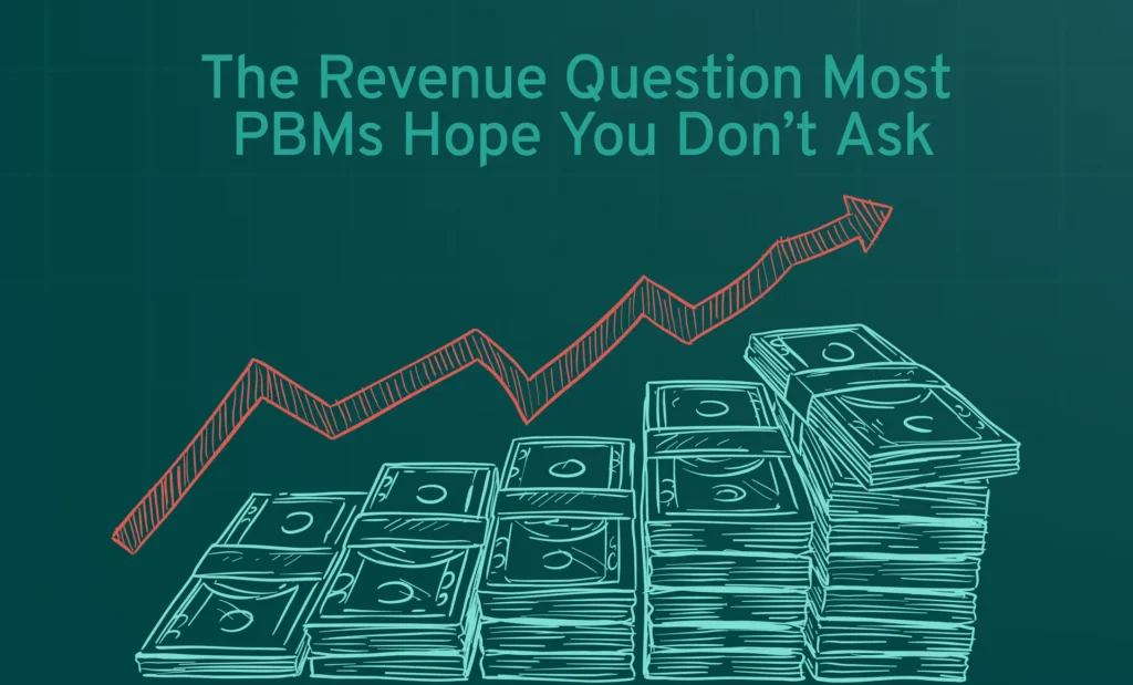 The Revenue Question Most PBMs Hope You Don't Ask
